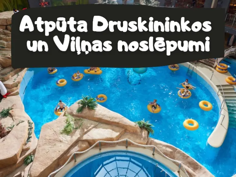 Atpūta Druskininkos un Viļņas noslēpumi